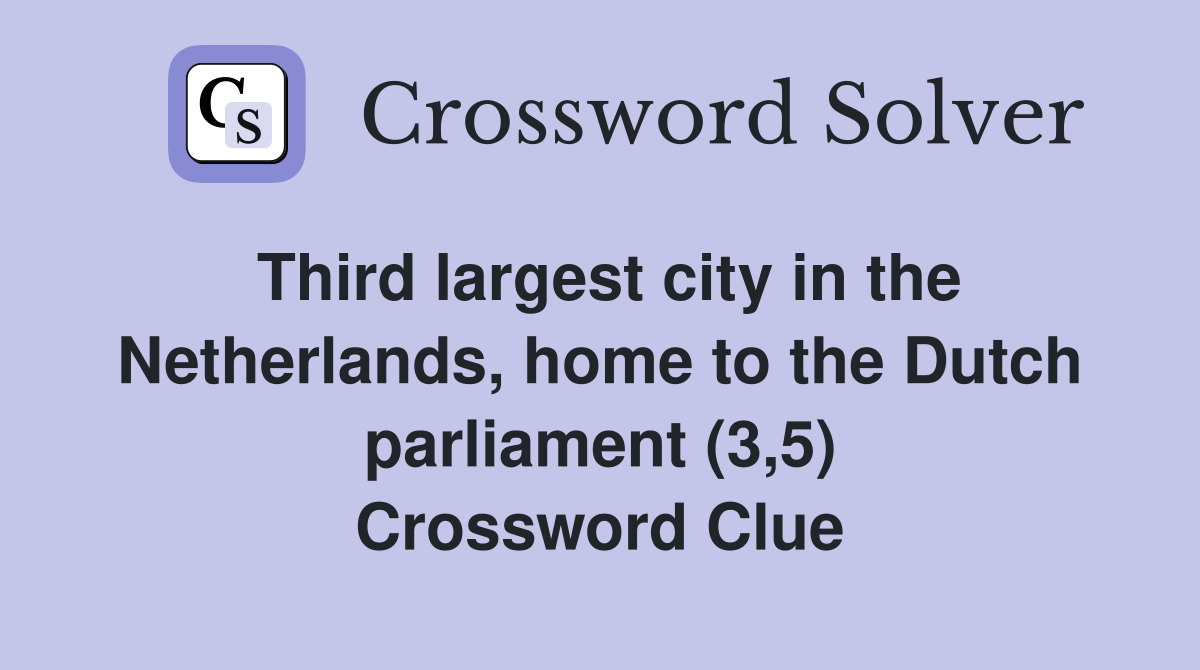 Third largest city in the Netherlands, home to the Dutch parliament (3